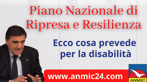 Piano nazionale di ripresa e resilienza: ecco cosa prevede per la disabilità - A. N. M. I. C.
